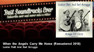 Lester Flatt And Earl Scruggs  When the Angels Carry Me Home  Remastered 2018 [upl. by Neellek]