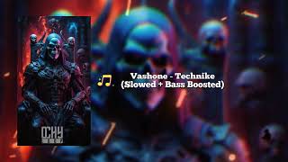 Vashone  Technike Slowed  Bass Boosted quot1 HOURquot [upl. by Halstead]