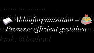 Ablauforganisation – Prozesse effizient gestalten [upl. by Kennard]