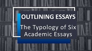 The Typology of Academic Essays for Outlining Essays [upl. by Averell]