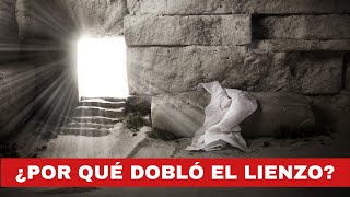 🔴¿POR QUÉ JESÚS DOBLÓ EL LIENZO EN EL SEPULCRO [upl. by Nnylarac850]