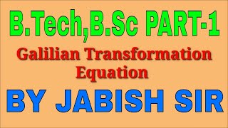 Galilean Transformation EASY EXPLANATION  BSc PART 1 LEC3 BY JABISH SIR AT EDUCATION HUB [upl. by Byrne]