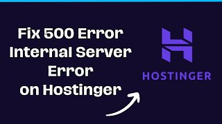 How to Fix 500 Error Internal Server Error on Hostinger [upl. by Naaitsirhc]