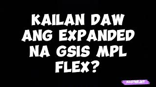 KAILAN DAW ANG EXPANDED NA GSIS MPL FLEX [upl. by Uzziel]