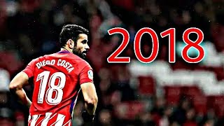 Diego Costa Skills amp Goals 2018 [upl. by Thanos222]