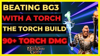 BG3  Beating BG3 with a TORCH 90 TORCH DMG Build  HONOR amp Tactician Ready [upl. by Vladimar]