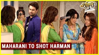 Harman Gets SHOT By Maharani Shakti Astitva Ke Ehsaas Ki [upl. by Zarla]