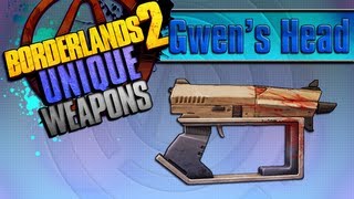 BORDERLANDS 2  Gwens Head Unique Weapons Guide [upl. by Akerdnahs315]