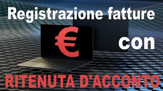 La registrazione delle fatture con RITENUTA DACCONTO [upl. by Deer]