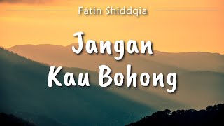 Fatin Shidqia  Jangan Kau Bohong Lyric [upl. by Mame]