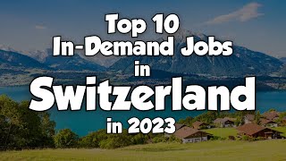 10 InDemand Jobs in Switzerland  2023 [upl. by Alleunamme]