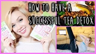 HOW TO HAVE A SUCCESSFUL TEA DETOX [upl. by Lawley]