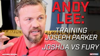 EXCLUSIVE  Andy Lee on Training Joseph Parker for Chisora JoshuaFury Donovan amp QuigleyMosley Jr [upl. by Klara698]