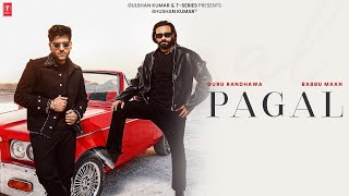 PAGAL Official Music Video BABBU MAAN amp GURU RANDHAWA  TSERIES [upl. by Floro]