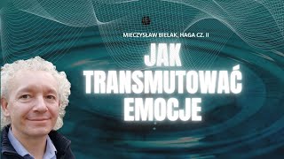 Jak transmutować emocje  Mieczysław Bielak Haga cz II [upl. by Gmur]