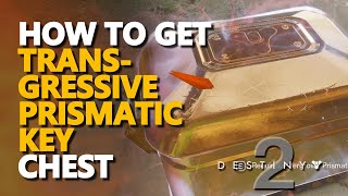 How to get Transgressive Prismatic Key Chest Destiny 2 [upl. by Muhan]