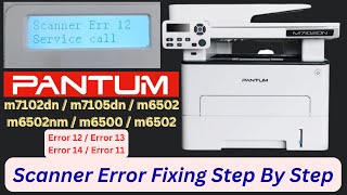 Pantum M7102DN Scanner Error 12  Pantum Scanner Error 13  Pantum Printer M7102DN Disassembly [upl. by Natal231]