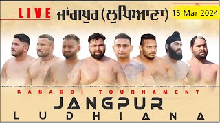 🔴LIVE JANGPUR  ਜਾਂਗਪੁਰ Ludhiana  ਲੁਧਿਆਣਾ KABADDI TOURNAMENT 15 Mar 2024 fullhdlive [upl. by Ynatirb]