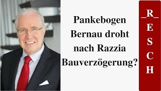 Pankebogen Bernau droht nach Razzia Bauverzögerung [upl. by Azar]