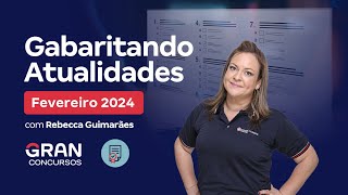 Gabaritando Atualidades Fevereiro  2024 com Rebecca Guimarães [upl. by Lindsey]