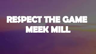 Meek Mill  Respect The Game Lyrics [upl. by Aeirdna512]