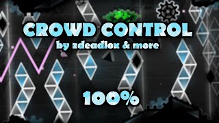 Crowd Control bv zdeadlox and More  100 Extreme Demon [upl. by Ylus587]