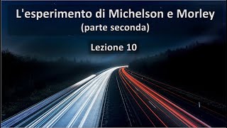 Lezione 10 Lesperimento di Michelson e Morley parte seconda [upl. by Eillak]