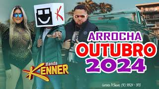 BANDA KENNER  ARROCHA OUTUBRO 2024 [upl. by Bravar227]