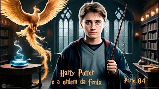 Áudio Livro Harry Potter e a Ordem da fênix JKRowling Parte 04 [upl. by Lleumas]