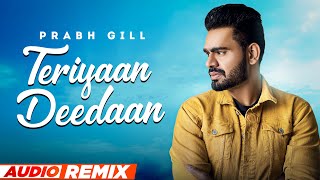 Teriyaan Deedaan Audio Remix  Parmish Verma  Prabh Gill  Desi Crew  Latest Punjabi Song 2022 [upl. by Arym]