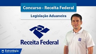 Concurso Receita Federal  Legislação Aduaneira [upl. by Taryn]