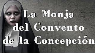 La Monja del Convento de la Concepción Leyenda CDMX [upl. by Unhsiv887]