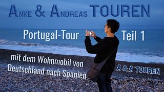 Portugal  Tour Teil 1 Mit dem Wohnmobil nach Portugal durch Frankreich nach Spanien [upl. by Floyd597]