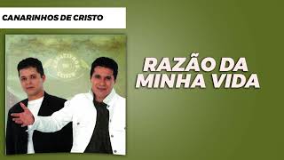 Canarinhos de Cristo  Razão da Minha Vida  Álbum Vencedor [upl. by Sion]