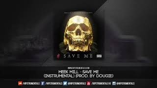 Meek Mill  Save Me Instrumental Prod By Dougie  DL via Hipstrumentals [upl. by Solon282]