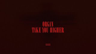 Organ  Take You Higher [upl. by Osbourne137]