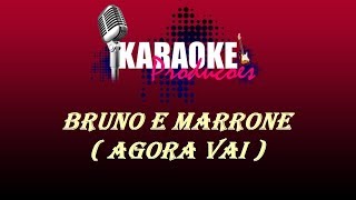 BRUNO E MARRONE  AGORA VAI  KARAOKE [upl. by Barde]