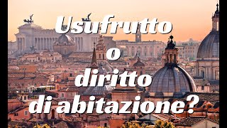 USUFRUTTO O DIRITTO DI ABITAZIONE quale scegliere e quali sono le differenze [upl. by Sirod]