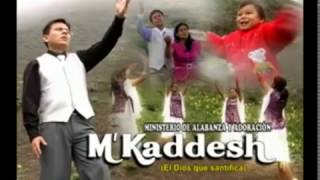 M Kaddesh MUSICA CRISTIANA Adoracion y Alabanza Quebrantamiento y Humillacion al Padre [upl. by Yerag267]