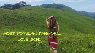 Most Popular Tangkhuml Love Songs Collection Tangkhul Hit Songs Collection [upl. by Verina]