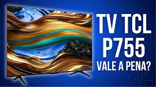 TV TCL P755 é Boa Análise Completa e Sincera [upl. by Oz]