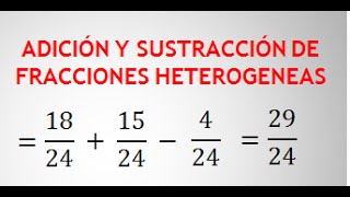 SUMA Y RESTA DE FRACCIONES HETEROGÉNEAS  ADICIÓN Y SUSTRACCIÓN [upl. by Papagena]