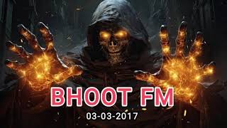 Bhoot FM 03032017 ONLY STORY [upl. by Ilaw688]