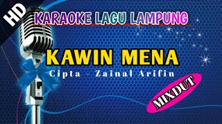 KARAOKE  KAWIN MENA  Zainal Arifin  Versi Mixdut  Lagu Lampung  No Vocal [upl. by Llehsram]