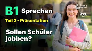 Sollen Schüler jobben  Sprechen Teil 2 B1 Zertifikat  Goethe amp ÖSD [upl. by Quartet]