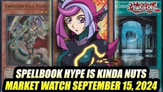 Spellbook Hype Is Kinda Nuts YuGiOh Market Watch September 15 2024 [upl. by Bui]