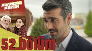 Aramızda Kalsın 52 Bölüm Final Bölümü [upl. by Oijile]