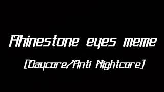 Rhinestone eyes meme DaycoreAnti Nightcore [upl. by Aurie]