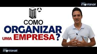 Como organizar uma empresa [upl. by Reiko866]