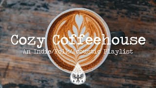 Cozy Coffeehouse ☕  An IndieFolkAcoustic Playlist  Vol 1 [upl. by Aradnahc]